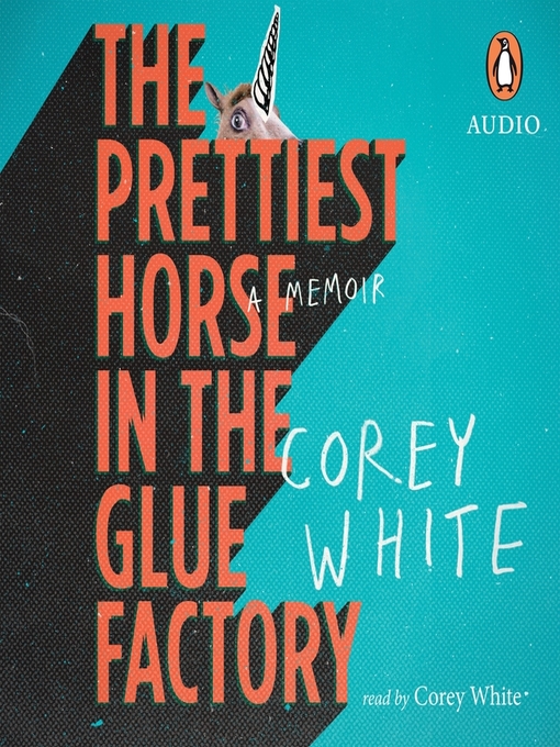 Title details for The Prettiest Horse in the Glue Factory by Corey White - Wait list